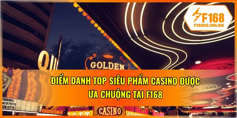 03 siêu phẩm hay nhất tại casino F168