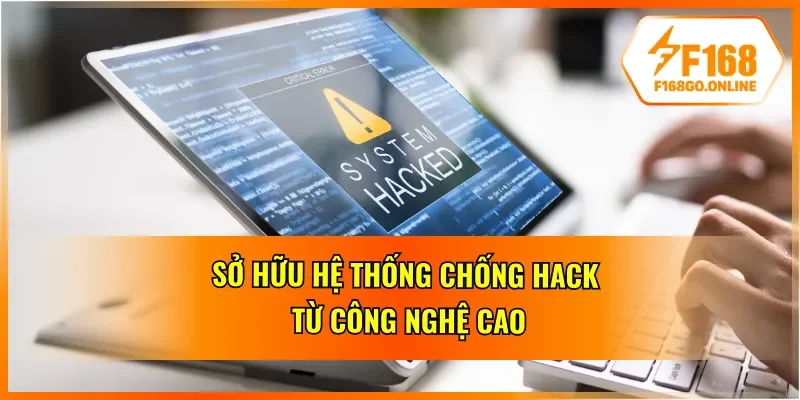 Hệ thống bảo mật công nghệ cao chống hack toàn diện