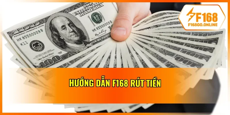 Quy trình rút tiền online F168 đơn giản