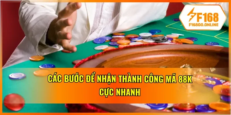 Các bước đơn giản để nhận ngay code 88K