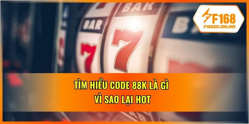 Giá trị code mang lại vượt xa 88K