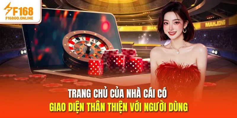 Trang chủ của nhà cái có giao diện thân thiện với người dùng